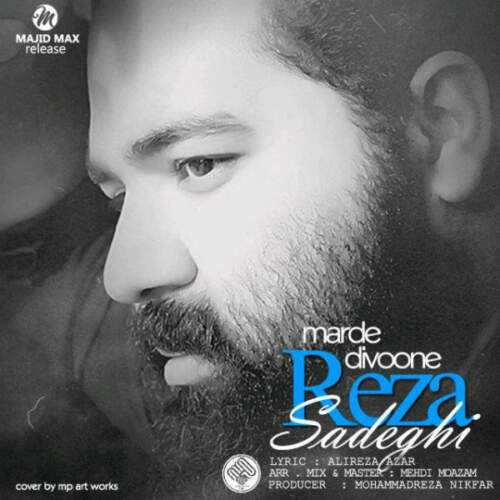 دانلود آهنگ بنام مرد دیوونه با صدای رضا صادقی