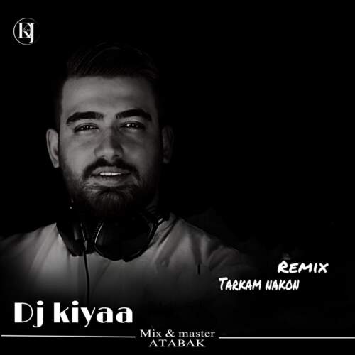 دانلود آهنگ بنام ترکم نکن (ریمیکس) با صدای دیجی کیا