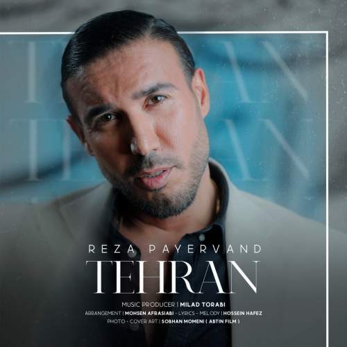 دانلود آهنگ بنام تهران با صدای رضا پایروند