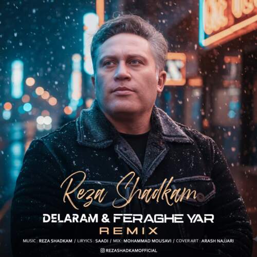 دانلود آهنگ بنام دلارام و فراق یار (ریمیکس) با صدای رضا شادکام